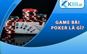 Game bài Poker là gì?