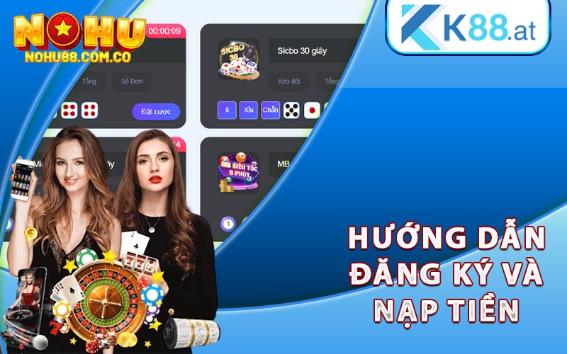 Hướng Dẫn Đăng Ký Và Nạp Tiền Nohu88